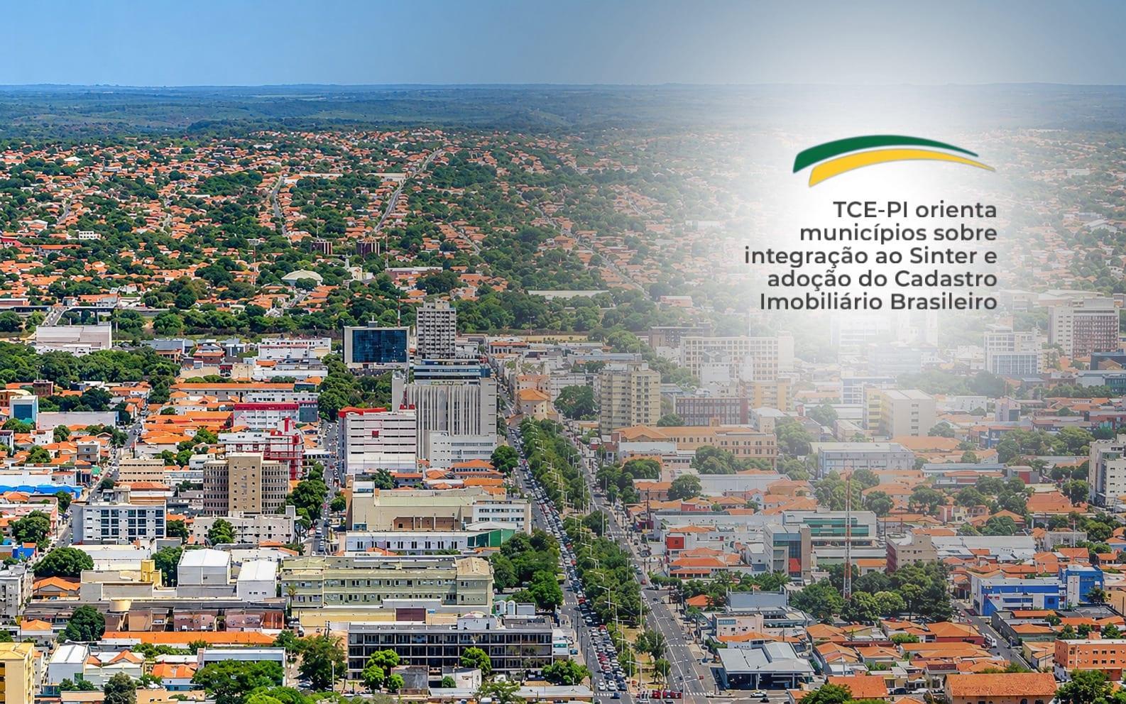 TCE-PI orienta municípios sobre integração ao Sinter e adoção do Cadastro Imobiliário Brasileiro